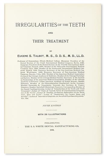 DENTISTRY  Talbot, Eugene Solomon. Irregularities of the Teeth and their Treatment . . . Fifth Edition.  1903